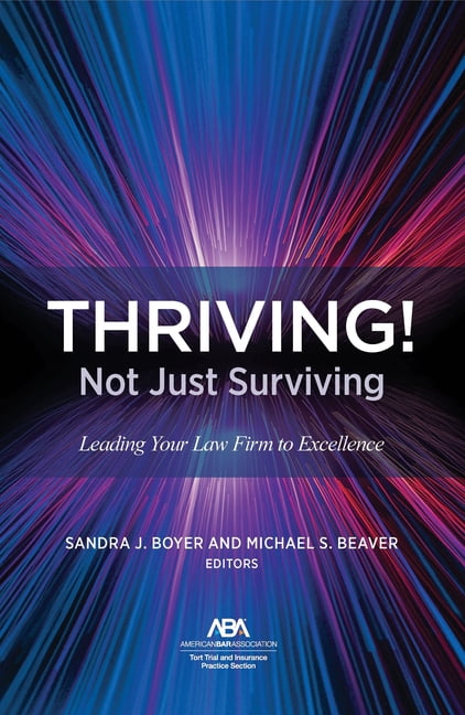 Thriving! Not Just Surviving: Leading Your Law Firm to Excellence, (Paperback)