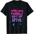 thumbnail image 1 of Thriving Purely Out Of Spite Design T-Shirt, 1 of 3