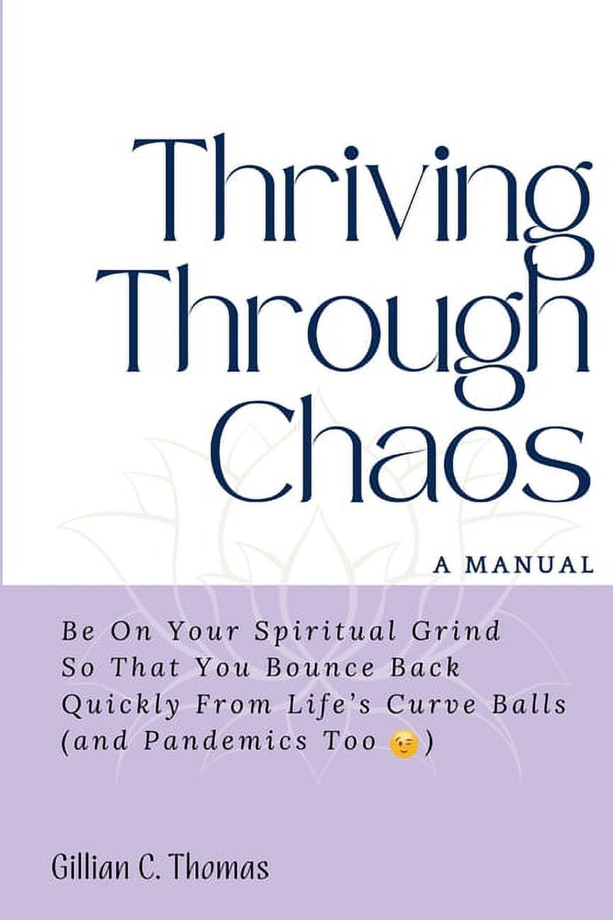 Thriving Through Chaos, A Manual Be On Your Spiritual Grind So That