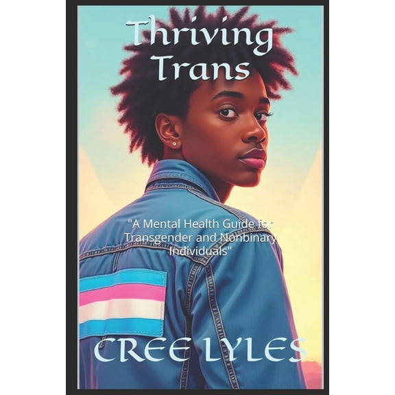 Thriving Trans: "A Mental Health Guide for Transgender and Nonbinary Individuals", (Paperback)