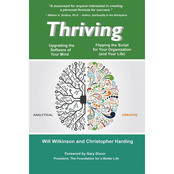 Thriving - Upgrading the Software of Your Mind: and Rewriting the Story of Your Organization and your life Paperback 1540608972 9781540608970 Will Wilkinson, Christopher Harding
