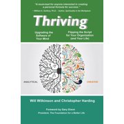 Thriving - Upgrading the Software of Your Mind and Rewriting the Story of Your Organization and your life Paperback 1540608972 9781540608970 Will Wilkinson, Christopher Harding