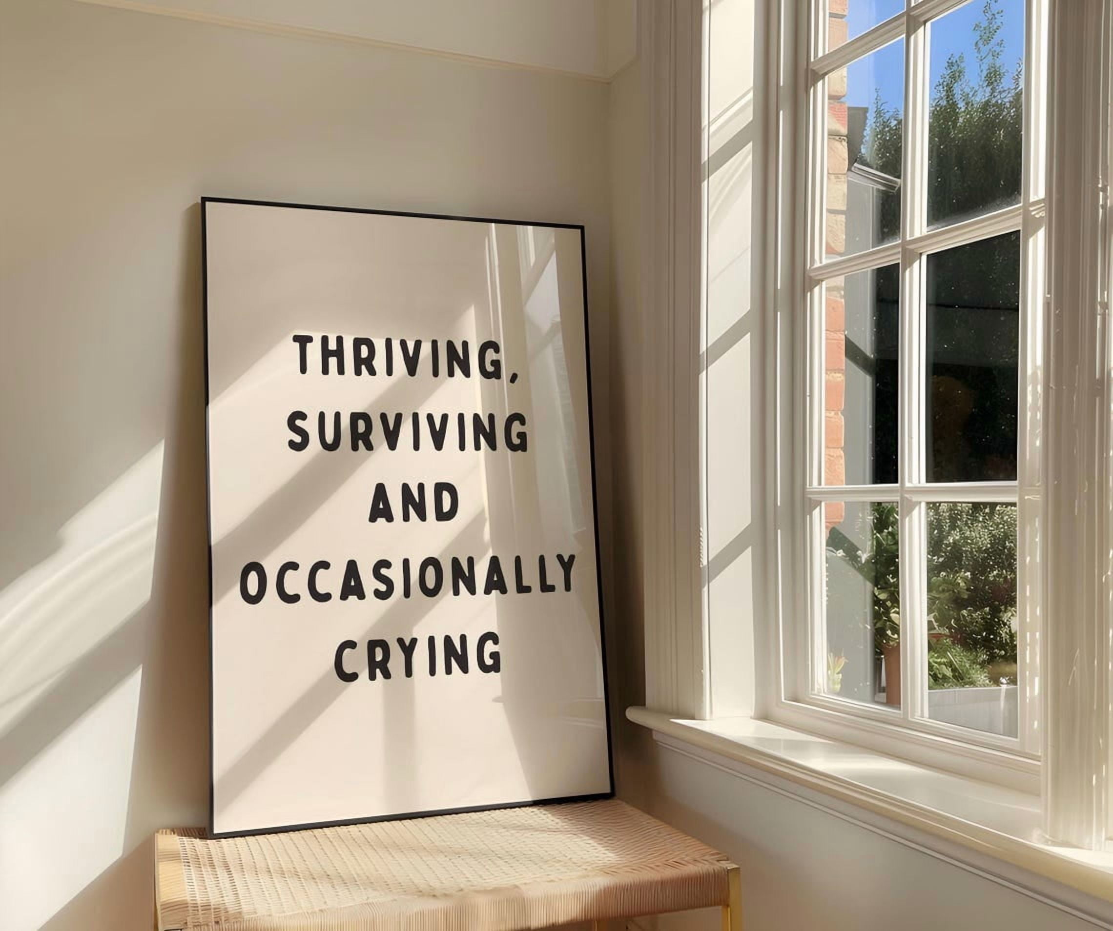 Thriving Wall Art Print, Surviving, Occasionally Crying, Black ...