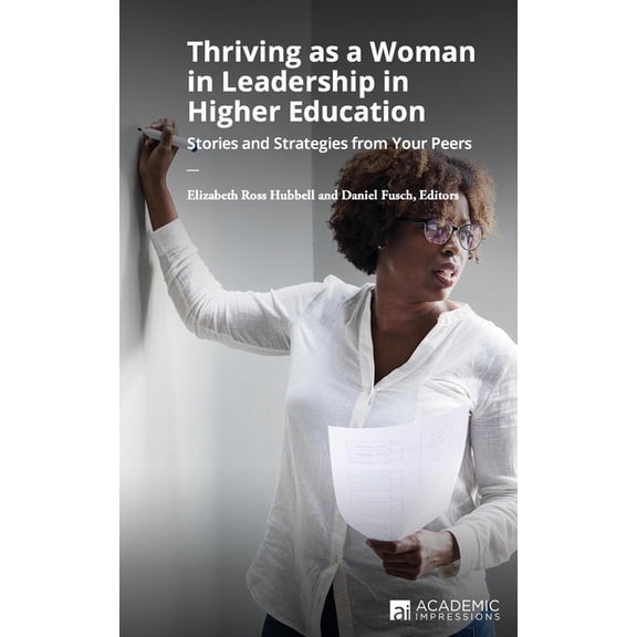 Thriving as a Woman in Leadership in Higher Education: Stories and Strategies from Your Peers, (Paperback)