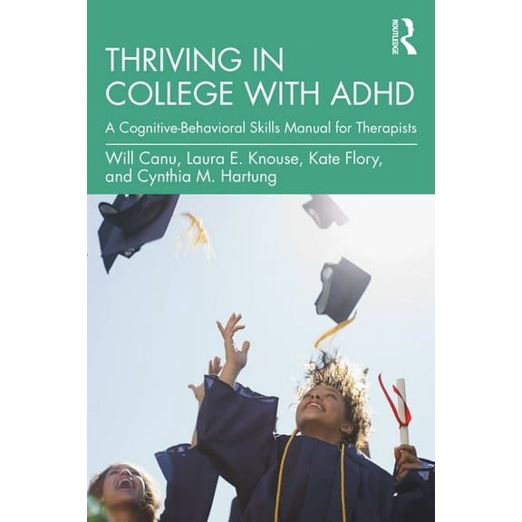 Thriving in College with ADHD: A Cognitive-Behavioral Skills Manual for Therapists, (Paperback)