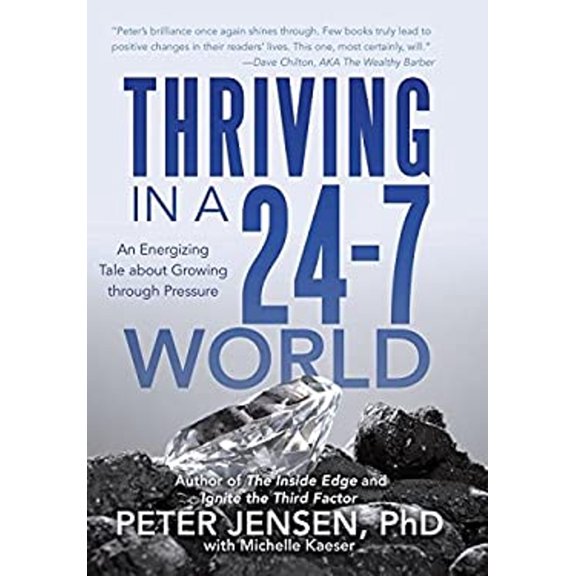 Pre-Owned Thriving in a 24-7 World: An Energizing Tale about Growing through Pressure (Hardcover) 1491772352 9781491772355