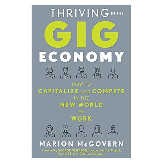 Pre-Owned Thriving in the Gig Economy: How to Capitalize and Compete in the New World of Work (Paperback) 1632650959 9781632650955