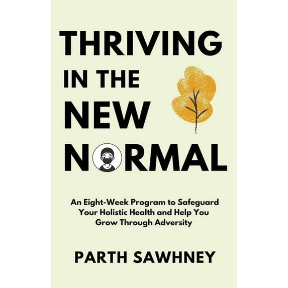 Thriving? ?in? ?the? ?New? ?Normal: An? ?Eight-Week? ?Program? ?to? ?Safeguard? ?Your? ?Holistic ?Health? ?and? ?Help? ?, (Paperback)