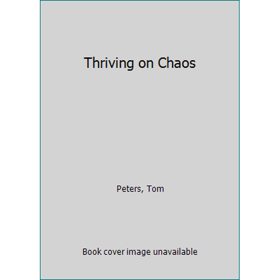 Pre-Owned Thriving on Chaos (Hardcover) 9780394457840