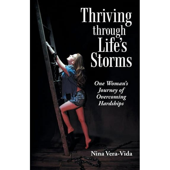 Thriving Through Life's Storms: One Woman's Journey of Overcoming Hardships, (Paperback)