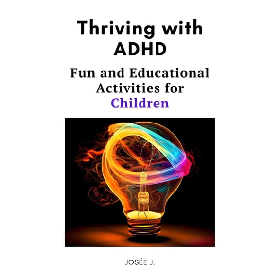 Thriving with ADHD: Fun and Educational Activities for Children