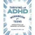 thumbnail image 1 of Thriving with ADHD Workbook for Teens : Improve Focus, Get Organized, and Succeed (Paperback), 1 of 5