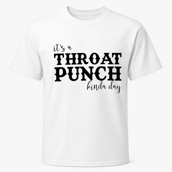 Throat Punch Kinda Day Graphic T-Shirt, Funny Unisex Short Sleeve Tee