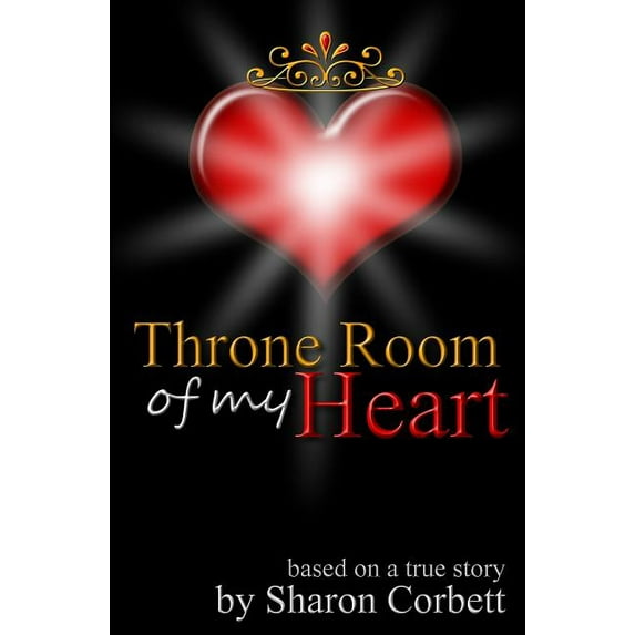 Throne Room of my Heart Paperback 0993295401 9780993295409 Sharon Corbett