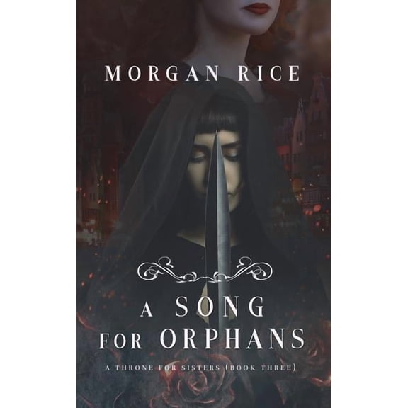 Throne for Sisters A Song for Orphans (A Throne for Sisters-Book Three), Book 3, (Paperback)