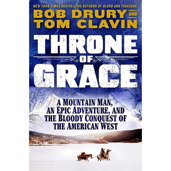 Pre-Owned Throne of Grace: A Mountain Man, an Epic Adventure, and the Bloody Conquest of the American West (Hardcover) 1250285836 9781250285836