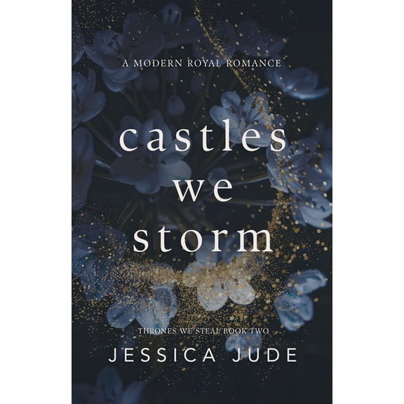 Thrones We Steal Castles We Storm: A Forced Proximity Billionaire x Royal Romance, Book 2, (Paperback)