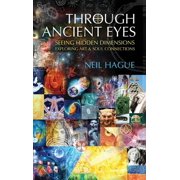 Through Ancient Eyes Seeing Hidden Dimensions - Exploring Art & Soul Connections, Hardcover