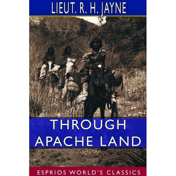 Through Apache Land (Esprios Classics), (Paperback)