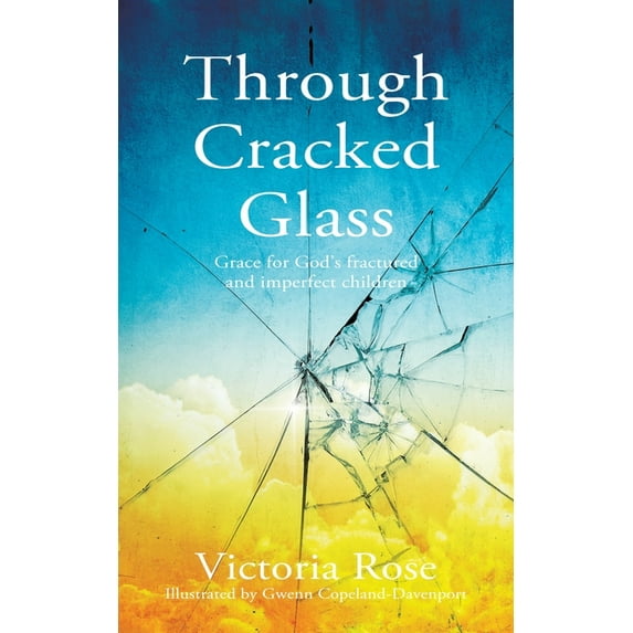 Through Cracked Glass: Grace for God's fractured and imperfect children, (Paperback)