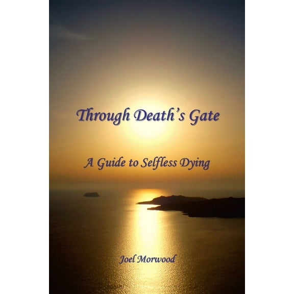 Through Death's Gate: A Guide to Selfless Dying, (Paperback)