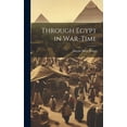 thumbnail image 1 of Through Egypt in War-Time (Hardcover), 1 of 1