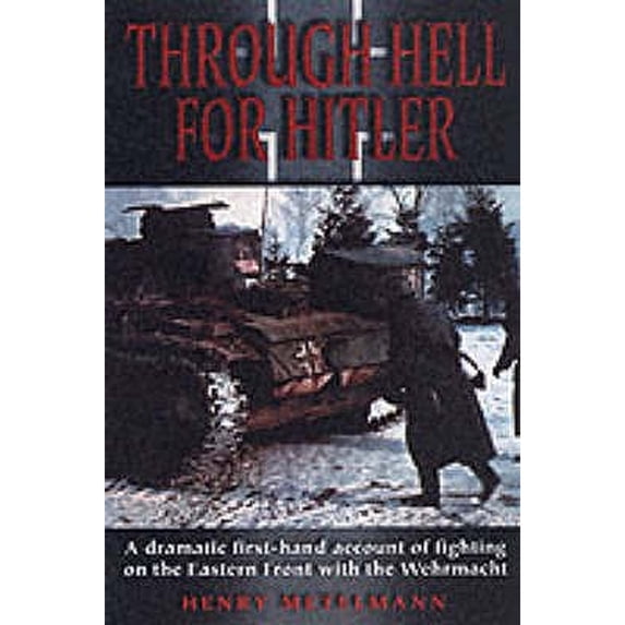 Pre-Owned Through Hell for Hitler: A Dramatic First-Hand Account of Fighting on the Eastern Front (Paperback 9781862272088) by Henry Metelmann