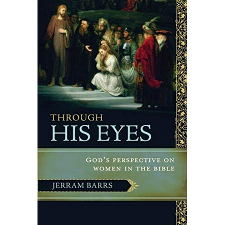 Pre-Owned Through His Eyes: God s Perspective on Women in the Bible (Paperback) 1433502240 9781433502248