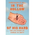 thumbnail image 1 of Through It All in the Hollow of His Hand: The Life Story of Samuel M. Smith, 1 of 2