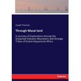 thumbnail image 1 of Through Masai land: A Journey of Exploration Among the Snowclad Volcanic Mountains and Strange Tribes of EasternEquatori, (Paperback), 1 of 1