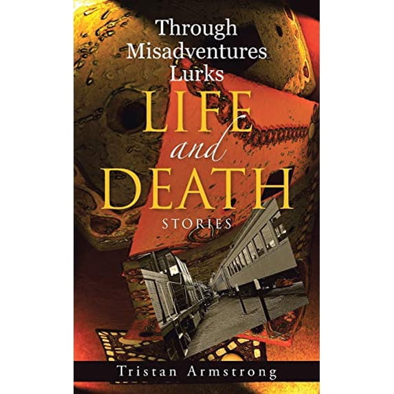 Pre-Owned Through Misadventures Lurks Life and Death: Stories Paperback