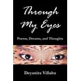 thumbnail image 1 of Through My Eyes : Poems, Dreams, and Thoughts, 1 of 1