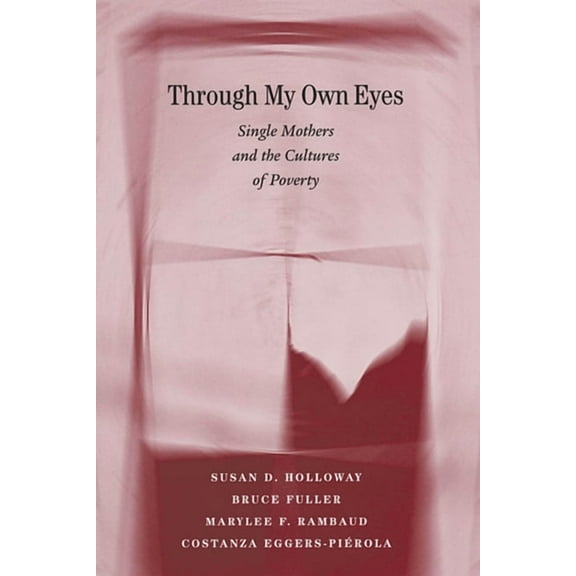 Through My Own Eyes: Single Mothers and the Cultures of Poverty (Paperback)