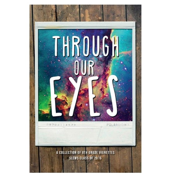 Through Our Eyes: A Collection of 8th Grade Vignettes, (Paperback)