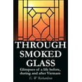 thumbnail image 1 of Through Smoked Glass: Glimpses of a life before, during and after Vietnam, (Paperback), 1 of 1