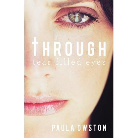 Through Tear-Filled Eyes (Paperback)