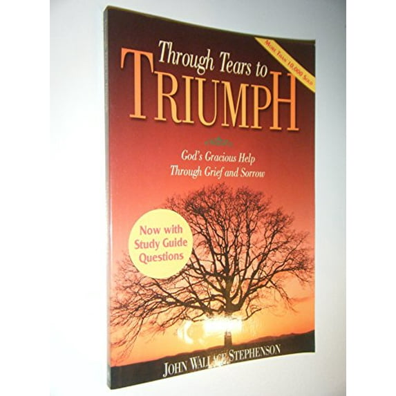 Pre-Owned Through Tears to Triumph: God's Gracious Help Through Grief and Sorrow (Paperback) 0872271897 9780872271890
