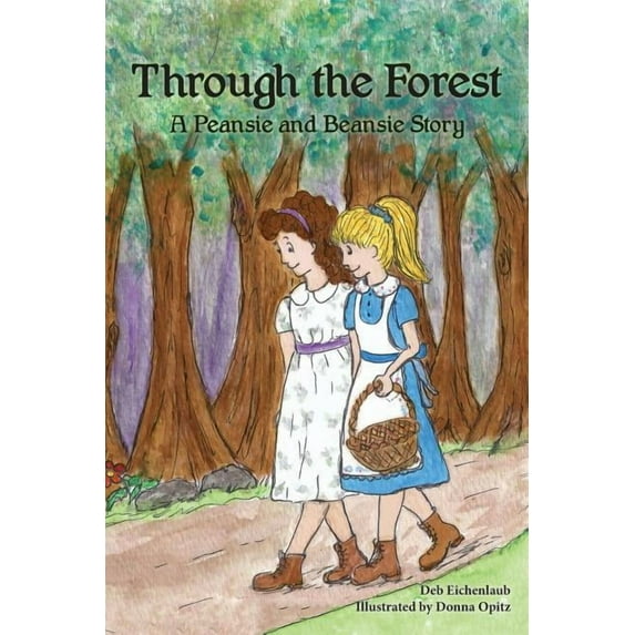 Through The Forest: A Peansie & Beansie Story, (Paperback)