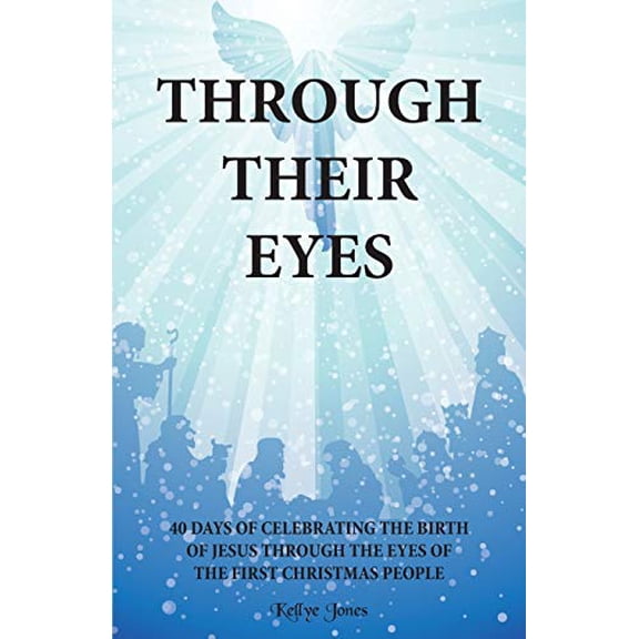 Pre-Owned Through Their Eyes: 40 Days of Celebrating the Birth of Jesus Through the Eyes of the First Christmas People Paperback