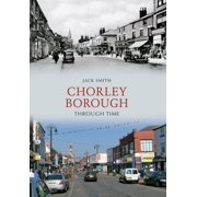Through Time Chorley Borough Through Time Paperback