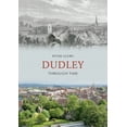 thumbnail image 1 of Through Time: Dudley Through Time (Paperback), 1 of 1