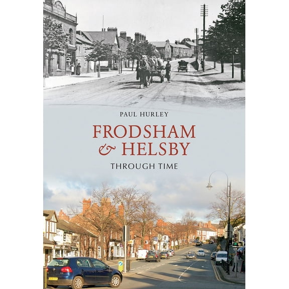 Through Time: Frodsham & Helsby Through Time (Paperback)