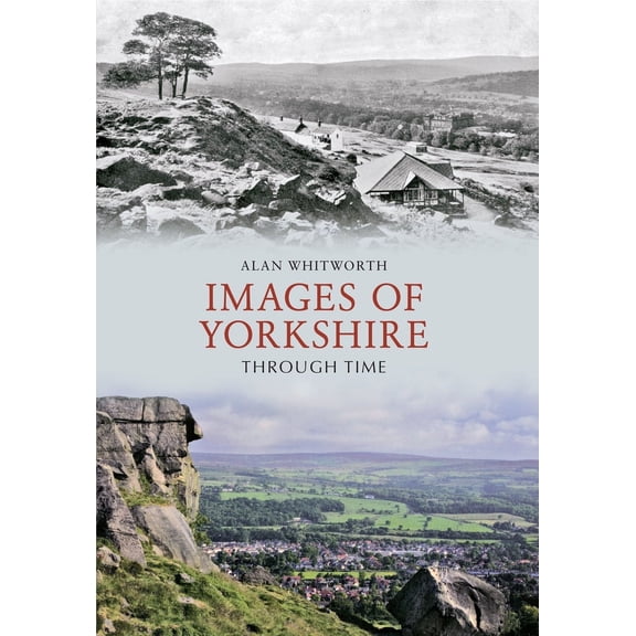 Through Time: Images of Yorkshire Through Time (Paperback)