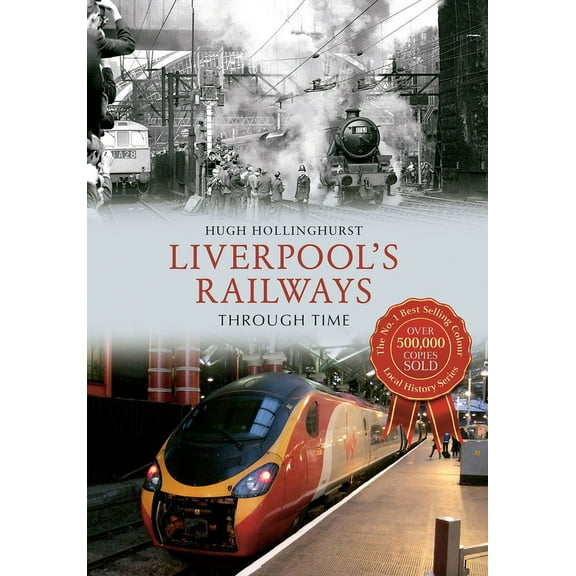 Through Time: Liverpool's Railways Through Time (Paperback)