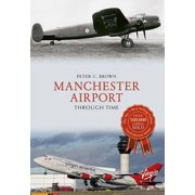 Through Time Manchester Airport Through Time Paperback