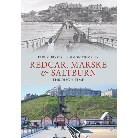 Through Time: Redcar, Marske & Saltburn Through Time (Paperback)