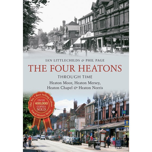 Through Time: The Four Heatons Through Time : Heaton Moor, Heaton Mersey, Heaton Chapel & Heaton Norris (Paperback)