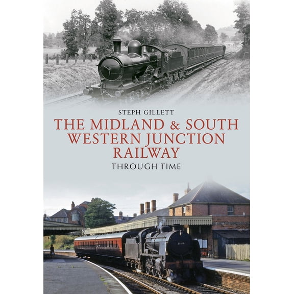 Through Time: The Midland & South Western Junction Railway Through Time (Paperback)