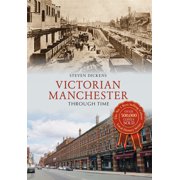 Through Time Victorian Manchester Through Time Paperback