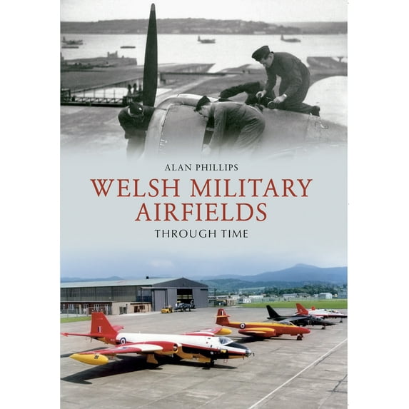 Through Time: Welsh Military Airfields Through Time (Paperback)